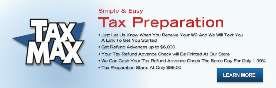 Simple and Easy Tax Preparation. Let us know when you receive your W2 and we will text you a link to get you started. Get refund advances up to $6,000. Learn More.